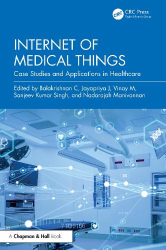 Internet of Medical Things: Case Studies and Applications in Healthcare.