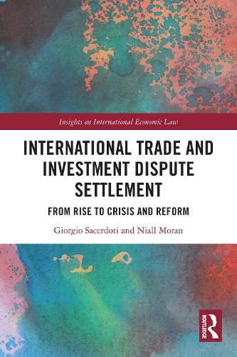 International Trade and Investment Dispute Settlement: From Rise to Crisis and Reform.