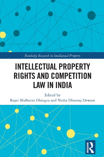 Intellectual Property Rights and Competition Law in India.