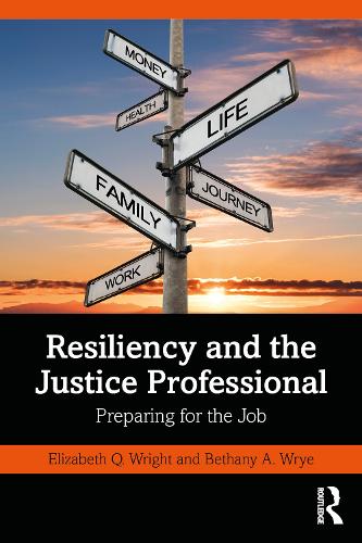 Resiliency and the Justice Professional: Preparing for the Job.