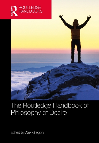 The Routledge Handbook of Philosophy of Desire.