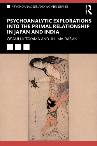 Psychoanalytic Explorations into the Primal Relationship in Japan and India.