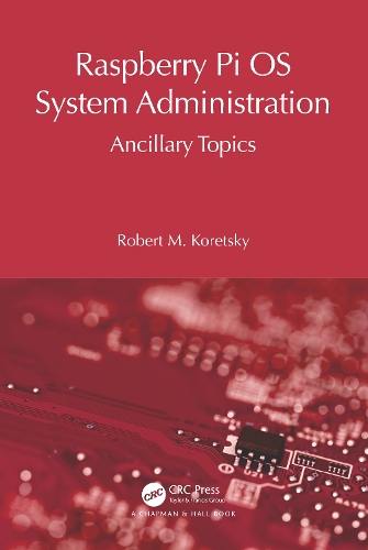 Raspberry Pi OS System Administration: Ancillary Topics.