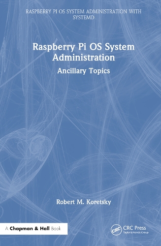 Raspberry Pi OS System Administration: Ancillary Topics.