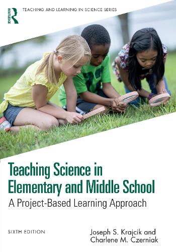 Teaching Science in Elementary and Middle School: A Project-Based Learning Approach. 6th edition