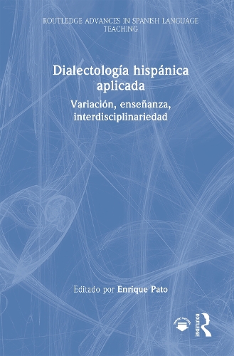 Dialectologia hispanica aplicada: Variacion, ensenanza, interdisciplinariedad.