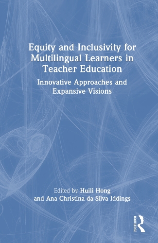 Equity and Inclusivity for Multilingual Learners in Teacher Education
