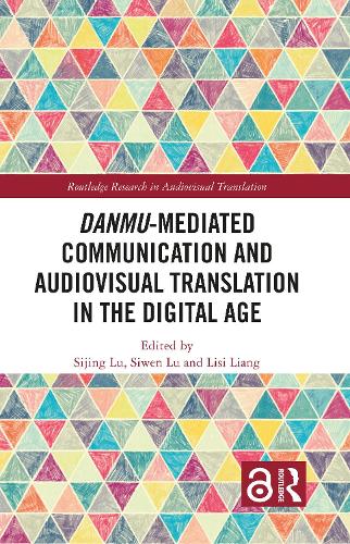 Danmu-mediated Communication and Audiovisual Translation in the Digital Age.