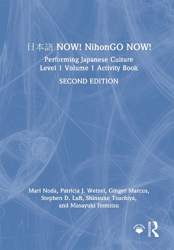 ??? NOW! NihonGO NOW!: Performing Japanese Culture - Level 1 Volume 1 Activity Book. 2nd edition