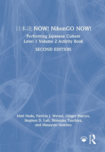 ??? NOW! NihonGO NOW!: Performing Japanese Culture - Level 1 Volume 2 Activity Book. 2nd edition