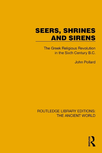 Seers, Shrines and Sirens: The Greek Religious Revolution in the Sixth Century B.C..