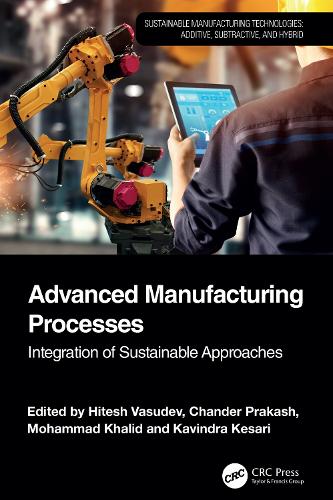 Advanced Manufacturing Processes: Integration of Sustainable Approaches.
