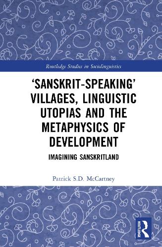 Sanskrit-speaking' Villages, Linguistic Utopias and the Metaphysics of Development