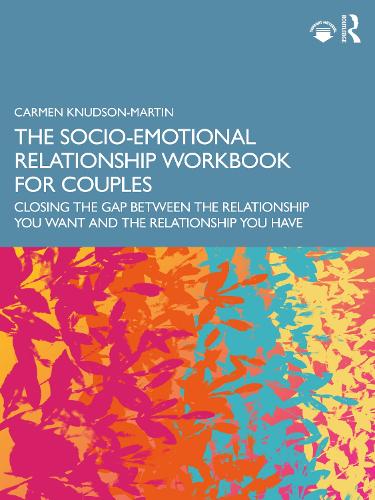 The Socio-Emotional Relationship Workbook for Couples: Closing the Gap Between the Relationship You Want and the Relationship You Have.