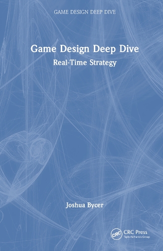 Game Design Deep Dive: Real-Time Strategy.