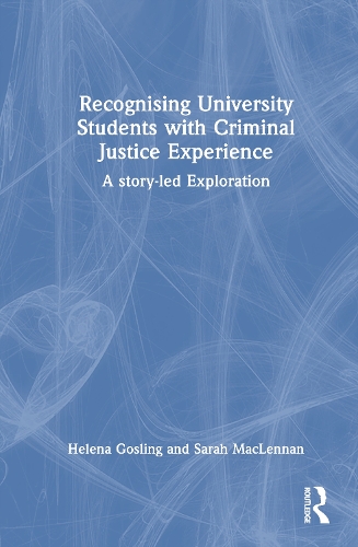 Recognising University Students with Criminal Justice Experience: A Story-led Exploration.