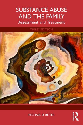 Substance Abuse and the Family: Assessment and Treatment. 3rd edition