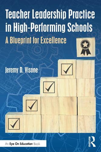 Teacher Leadership Practice in High-Performing Schools: A Blueprint for Excellence.