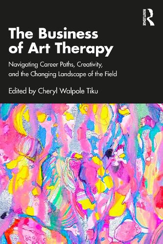 The Business of Art Therapy: Navigating Career Paths, Creativity, and the Changing Landscape of the Field.