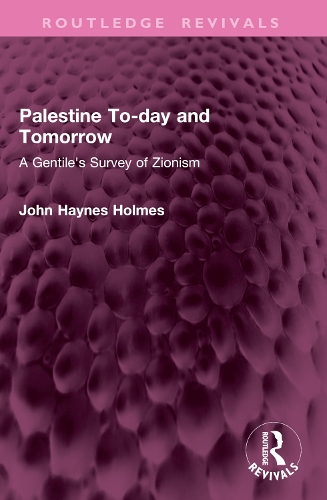 Palestine To-day and Tomorrow: A Gentile's Survey of Zionism.