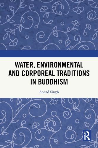 Water, Environmental and Corporeal Traditions in Buddhism.