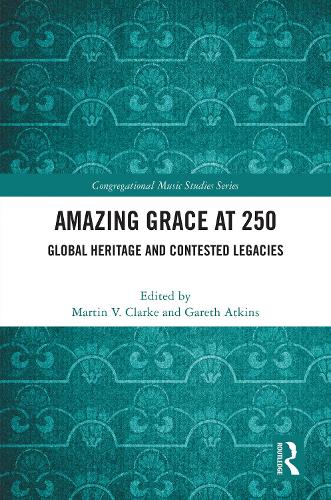 Amazing Grace at 250: Global Heritage and Contested Legacies.