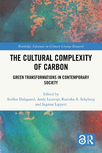 The Cultural Complexity of Carbon: Green Transformations in Contemporary Society.