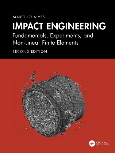 Impact Engineering: Fundamentals, Experiments, Nonlinear Finite Elements. 2nd edition