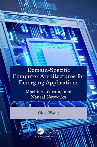 Domain-Specific Computer Architectures for Emerging Applications: Machine Learning and Neural Networks.
