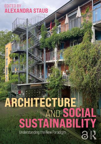 Architecture and Social Sustainability: Understanding the New Paradigm.