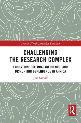 Challenging the Research Complex: Education, External Influence, and Disrupting Dependence in Africa.