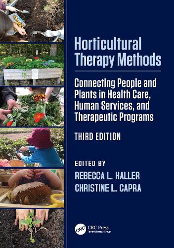 Horticultural Therapy Methods: Connecting People and Plants in Health Care, Human Services, and Therapeutic Programs. 3rd edition