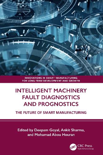 Intelligent Machinery Fault Diagnostics and Prognostics: The Future of Smart Manufacturing.
