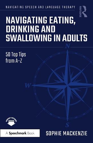 Navigating Eating, Drinking and Swallowing in Adults: 50 Top Tips from A-Z.