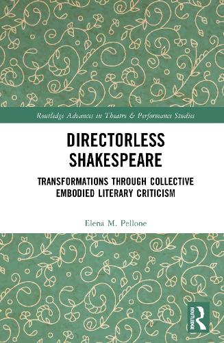 Directorless Shakespeare: Transformations through collective Embodied Literary Criticism.