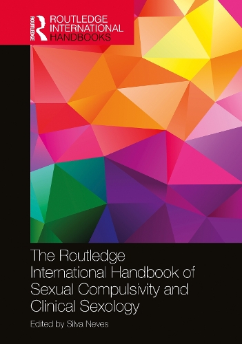The Routledge International Handbook of Sexual Compulsivity and Clinical Sexology.