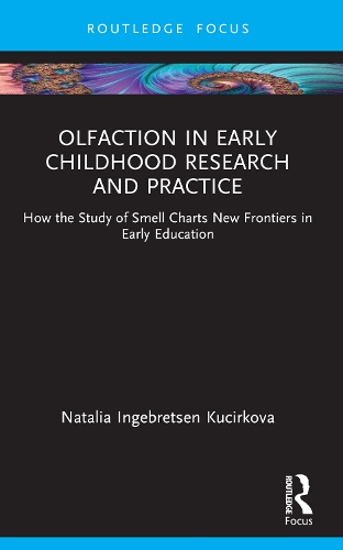 Olfaction in Early Childhood Research and Practice: How the Study of Smell Charts New Frontiers in Early Education.