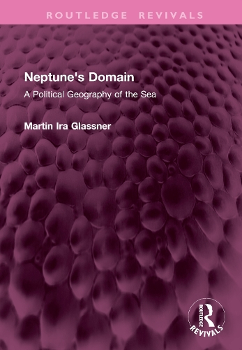 Neptune's Domain: A Political Geography of the Sea.