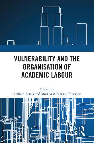 Vulnerability and the Organisation of Academic Labour.
