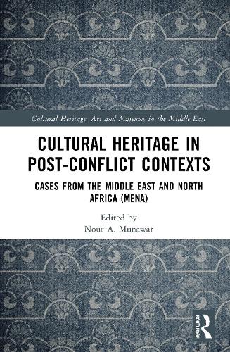 Cultural Heritage in Post-Conflict Contexts: Cases from the Middle East and North Africa (MENA).