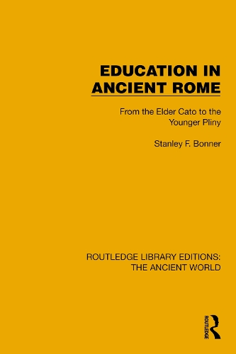 Education in Ancient Rome: From the Elder Cato to the Younger Pliny.
