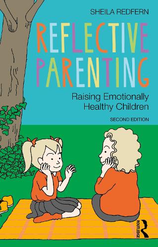Reflective Parenting: Raising Emotionally Healthy Children. 2nd edition