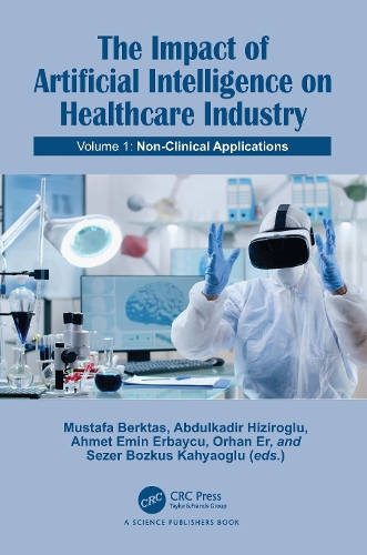 The Impact of Artificial Intelligence on Healthcare Industry: Volume 1: Non-Clinical Applications.