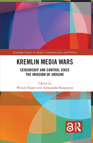 Kremlin Media Wars: Censorship and Control Since the Invasion of Ukraine.