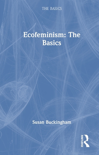 Ecofeminism: The Basics.