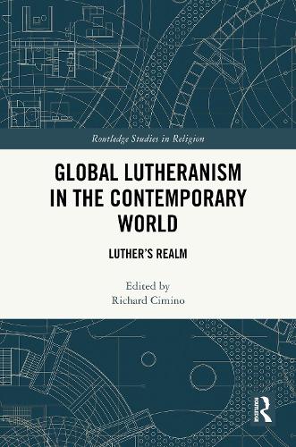 Global Lutheranism in the Contemporary World: Luther's Realm.