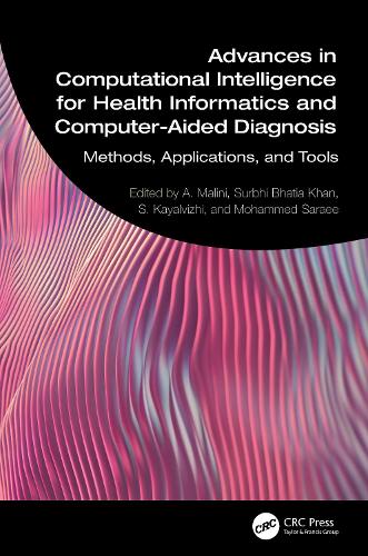 Advances in Computational Intelligence for Health Informatics and Computer-Aided Diagnosis: Methods, Applications, and Tools.