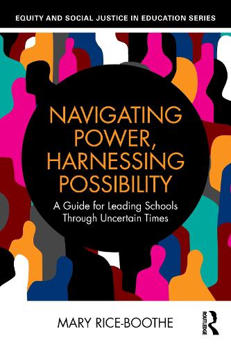 Navigating Power, Harnessing Possibility: A Guide for Leading Schools Through Uncertain Times.