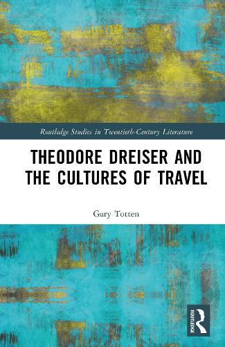 Theodore Dreiser and the Cultures of Travel.