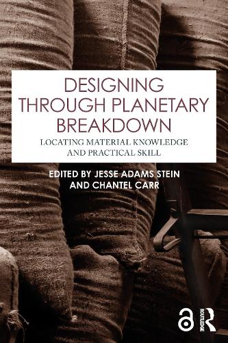 Designing through Planetary Breakdown: Locating Material Knowledge and Practical Skill.
